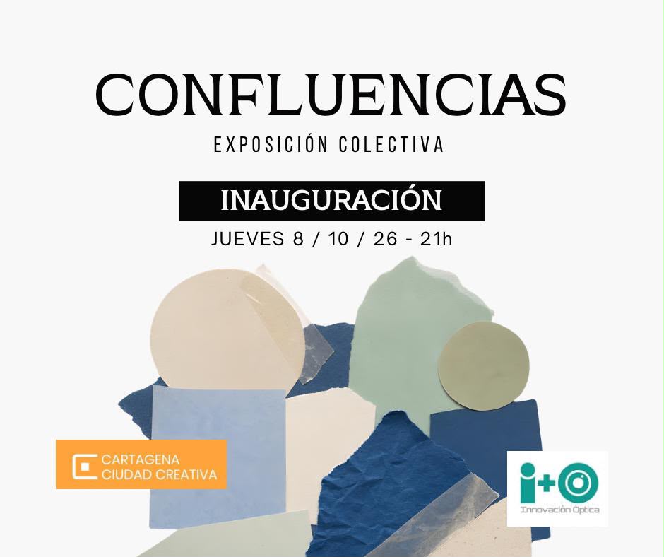 Confluencias: exposición colectiva en Cartagena — inauguración el 8 de octubre en Innovación Óptica